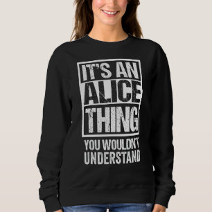 It's An Alice Thing You Wouldn't Understand - Firs Sweatshirt