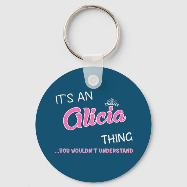 It's an Alicia thing you wouldn't understand Keych Key Ring (Front)