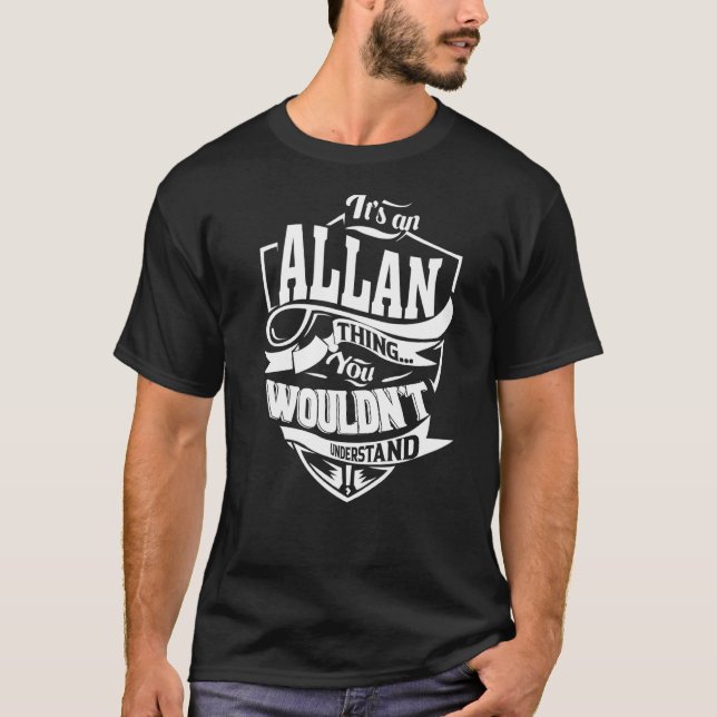 It's an ALLAN Thing Gifts Premium T-Shirt (Front)