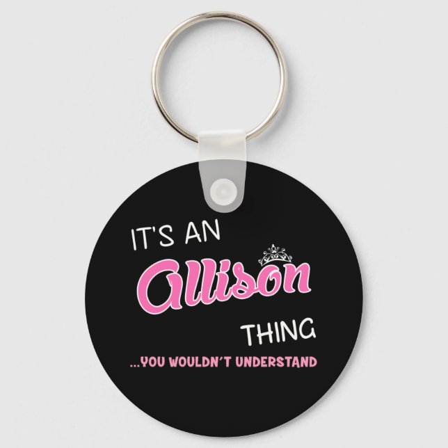 It's an Allison thing you wouldn't understand Key Ring (Front)