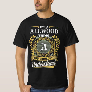 It's an Allwood Thing You Wouldn't Understand T-Shirt