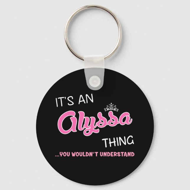 It's an Alyssa thing you wouldn't understand Key Ring (Front)