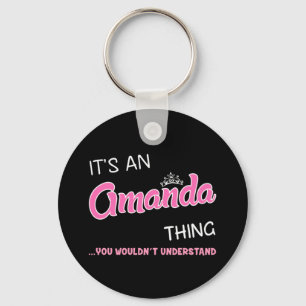 It's an Amanda thing you wouldn't understand Key Ring
