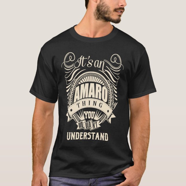 It's an AMARO thing you wouldn't understand T-Shirt (Front)