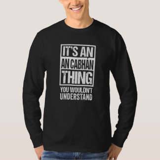 It's An An Cabhán Thing You Wouldn't Understand Ca T-Shirt