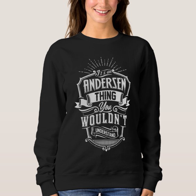 It's An Andersen Thing You Wouldn't Understand Cla Sweatshirt (Front)