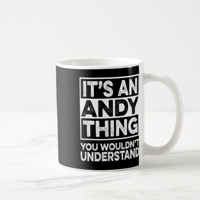 It's An Andy Thing You Wouldn't Understand Andy Ch Coffee Mug (Right)
