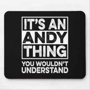 It's An Andy Thing You Wouldn't Understand Andy Ch Mouse Pad