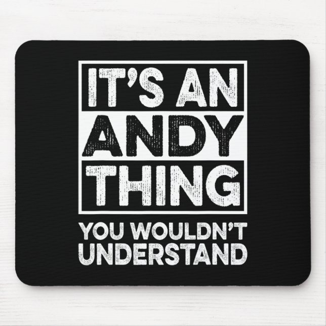 It's An Andy Thing You Wouldn't Understand Andy Ch Mouse Pad (Front)