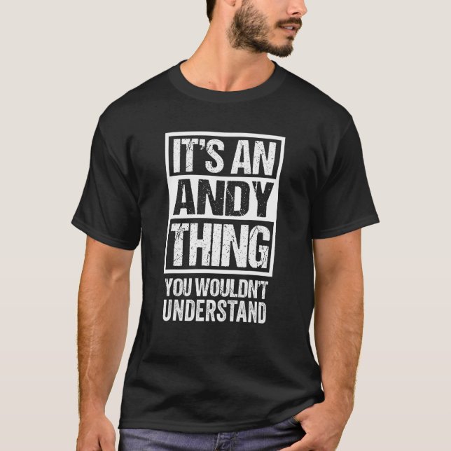It's An Andy Thing You Wouldn't Understand - First T-Shirt (Front)