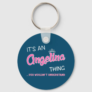 It's an Angelina thing you wouldn't understand Key Key Ring