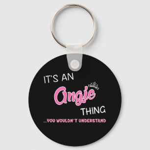 It's an Angie thing you wouldn't understand Key Ring