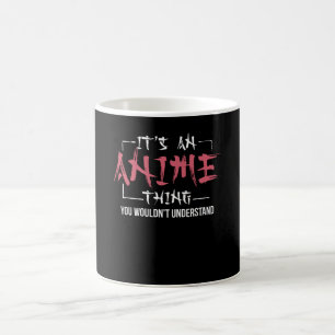 It's An Anime Thing   Animes Lover Gift Coffee Mug