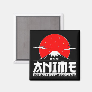 It's an Anime Thing You Won't Understand Anime Magnet