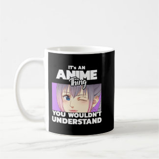 It's an Anime thing you wouldn't understand Pullov Coffee Mug