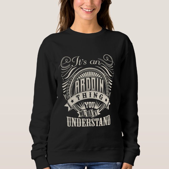 It's An ARDOIN Thing You Wouldn't Understand ARDOI Sweatshirt (Front)