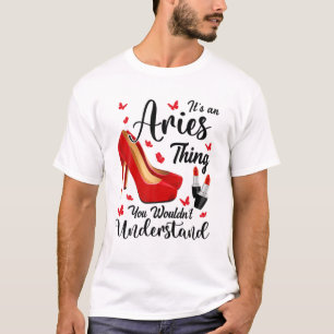 It's An Aries Thing Birthday Red Heels Astrology Z T-Shirt