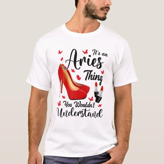 It's An Aries Thing Birthday Red Heels Astrology Z T-Shirt (Front)