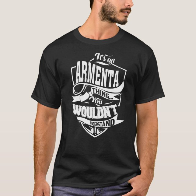 It's an ARMENTA Thing T-Shirt (Front)
