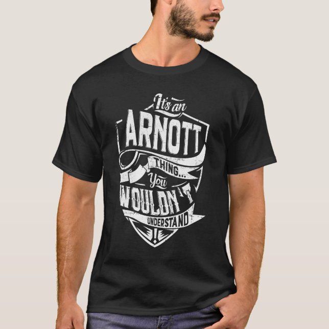 It's an ARNOTT thing, You wouldn't understand T-Shirt (Front)