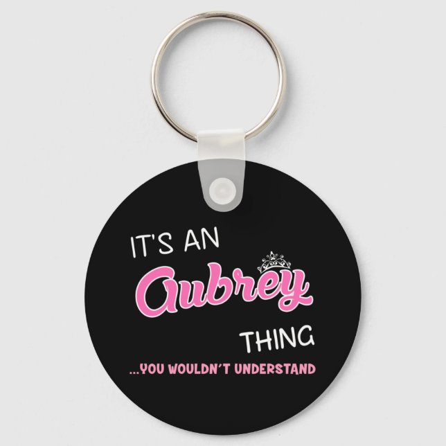 It's an Aubrey thing you wouldn't understand Key Ring (Front)