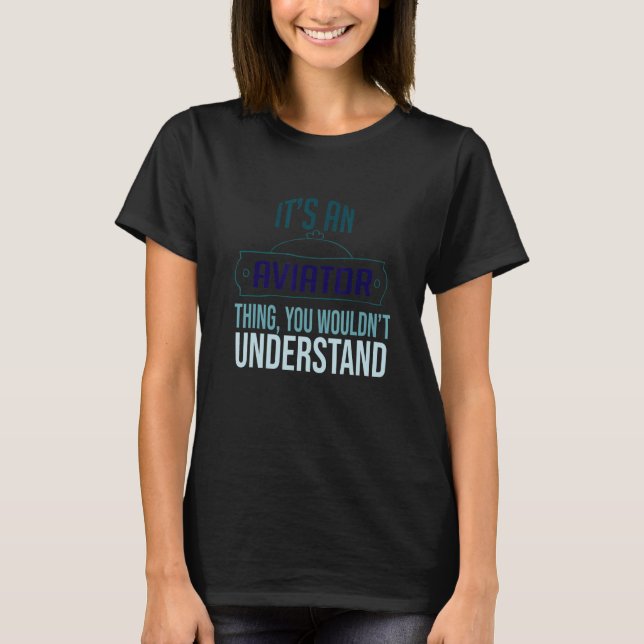 It's an aviator thing, you wouldn't understand Pro T-Shirt (Front)