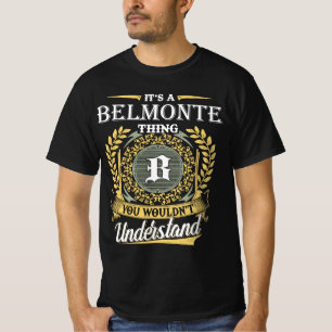It's an Belmonte Thing You Wouldn't Understand T-Shirt