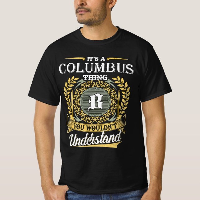 It's an Columbus Thing You Wouldn't Understand T-Shirt (Front)