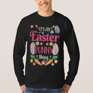 Its An Easter Bunny Thing Happy Sayings Egg Easter T-Shirt
