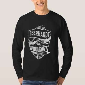 It's an EBERHARDT thing you wouldn't understand Gi T-Shirt