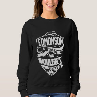 It's an EDMONSON Thing Gifts Sweatshirt