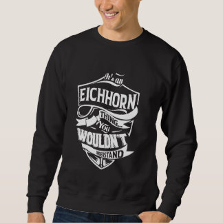 It's an EICHHORN Thing Gifts Sweatshirt