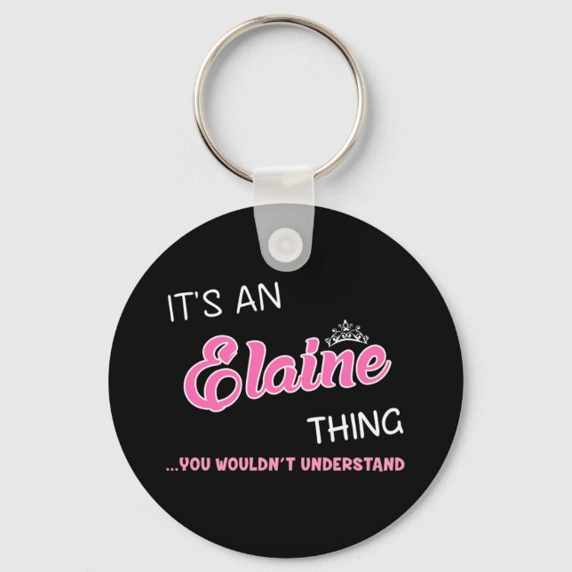 It's an Elaine thing you wouldn't understand Key Ring (Front)