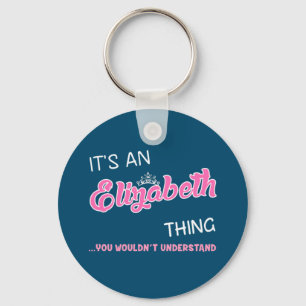 It's an Elizabeth thing you wouldn't understand Key Ring