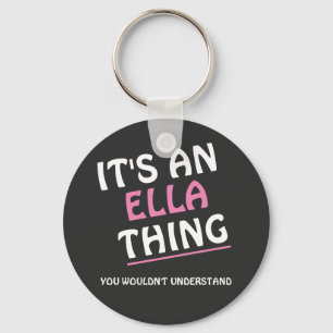 It's an Ella thing you wouldn't understand Key Ring