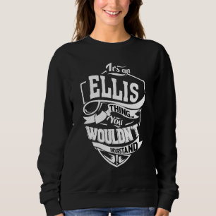 It's An Ellis Thing Sweatshirt