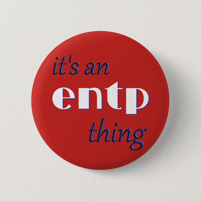 Its an ENTP thing! MBTI 6 Cm Round Badge (Front)