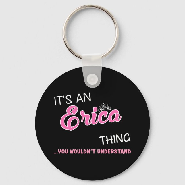 It's an Erica thing you wouldn't understand Key Ring (Front)