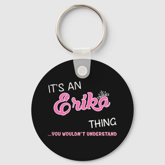It's an Erika thing you wouldn't understand  Key Ring (Front)