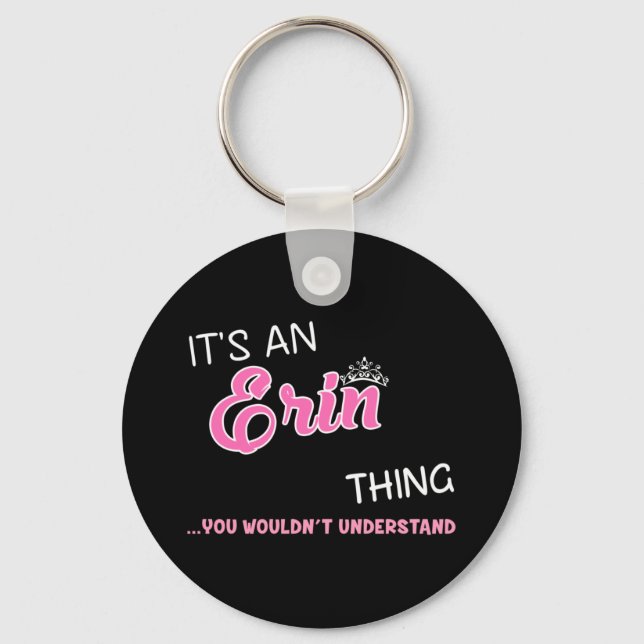 It's an Erin thing you wouldn't understand Key Ring (Front)