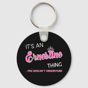 It's an Ernestine thing you wouldn't understand Key Ring