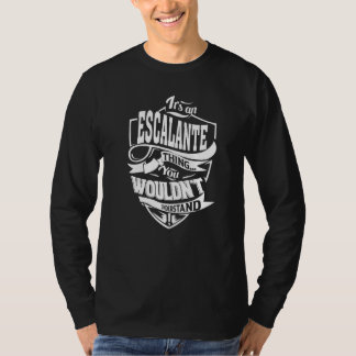 It's An Escalante Thing T-Shirt