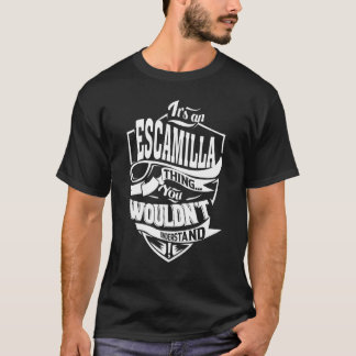 It's An Escamilla Thing   T-Shirt