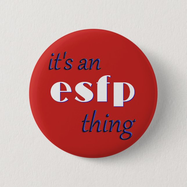 Its an ESFP thing! MBTI 6 Cm Round Badge (Front)