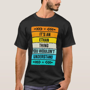 It's An Ethan Thing You Wouldn't Understand T-Shirt