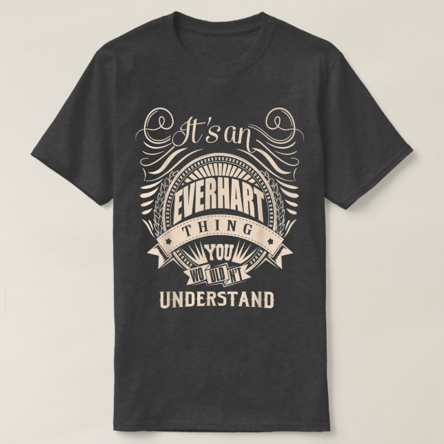 It's an EVERHART thing you wouldn't understand Gif T-Shirt (Design Front)