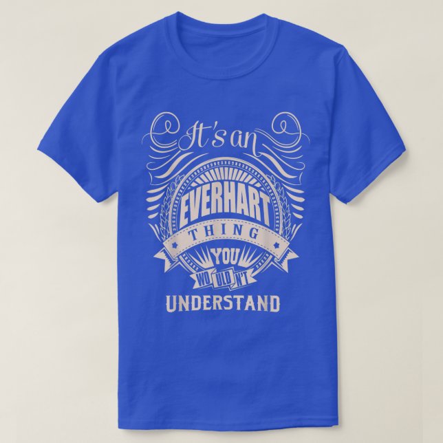 It's an EVERHART thing you wouldn't understand Gif T-Shirt (Design Front)