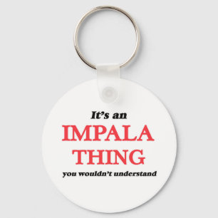 It's an Impala thing, you wouldn't understand Key Ring
