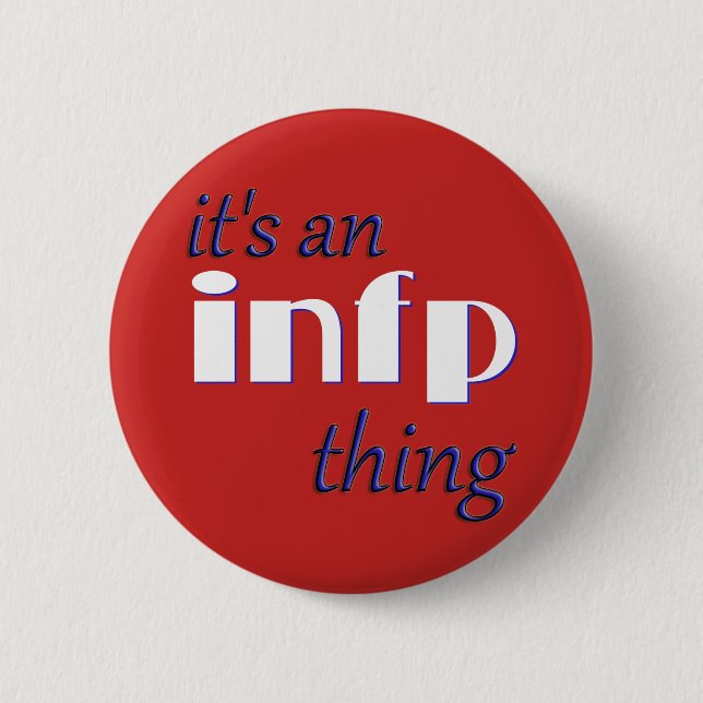 Its an INFP thing! MBTI 6 Cm Round Badge (Front)