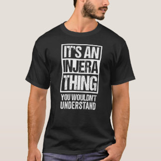 It's An Injera Thing You Wouldn't Understand Ethio T-Shirt